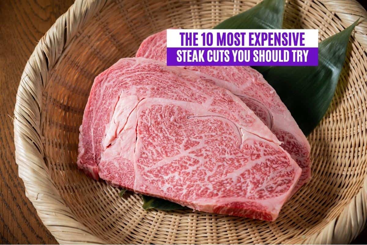 The 10 Most Expensive Steak Cuts You Should Try