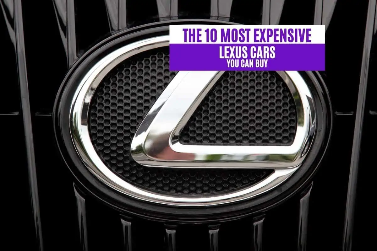 The 10 Most Expensive Lexus Cars You Can Buy