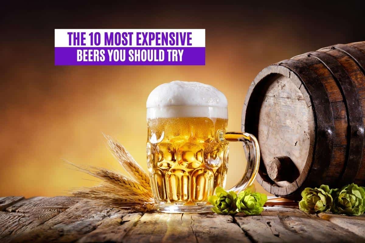 The 10 Most Expensive Beers You Should Try