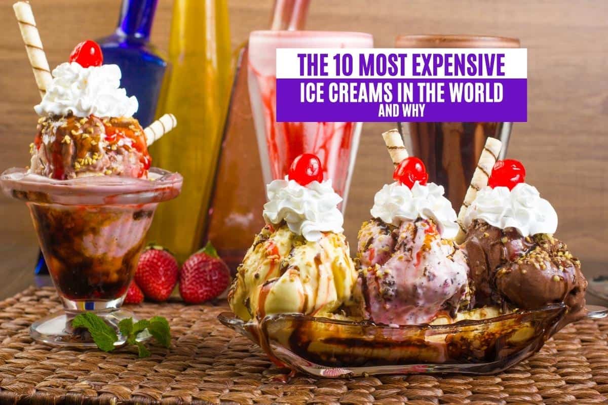 The 10 Most Expensive Ice Creams in the World and Why