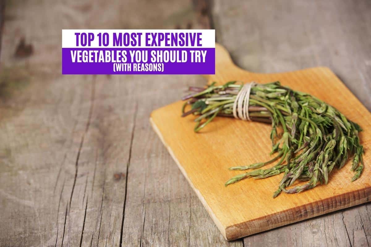 The 10 Most Expensive Vegetables You Should Try (With Reasons)