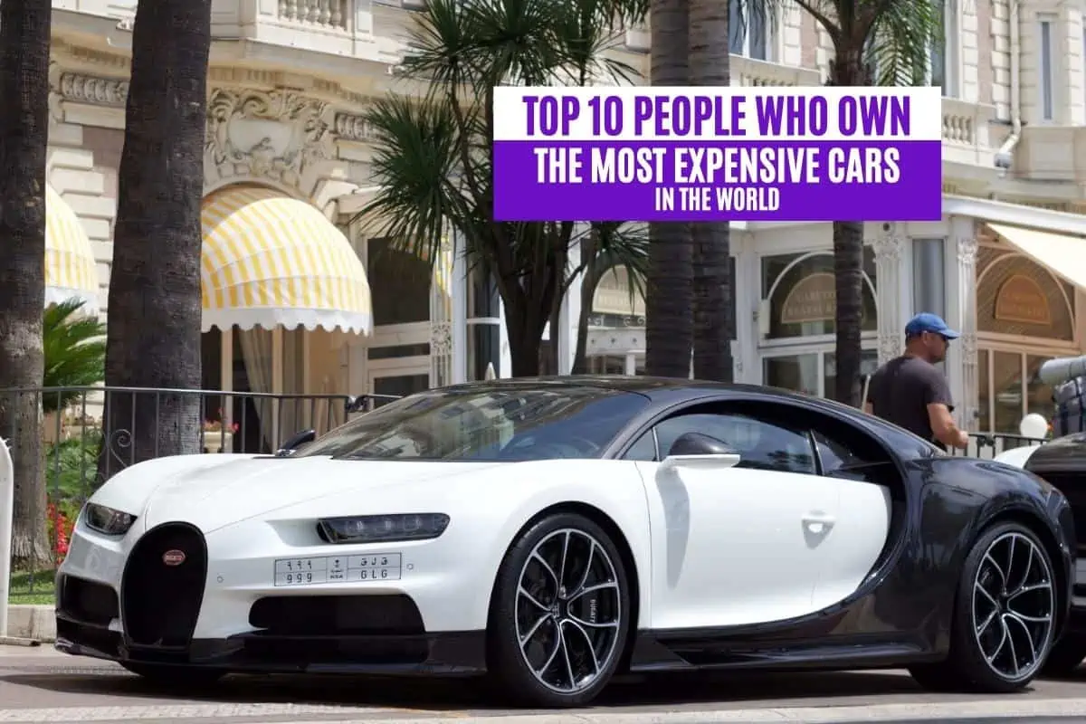 Top 10 People Who Own the Most Expensive Cars in the world