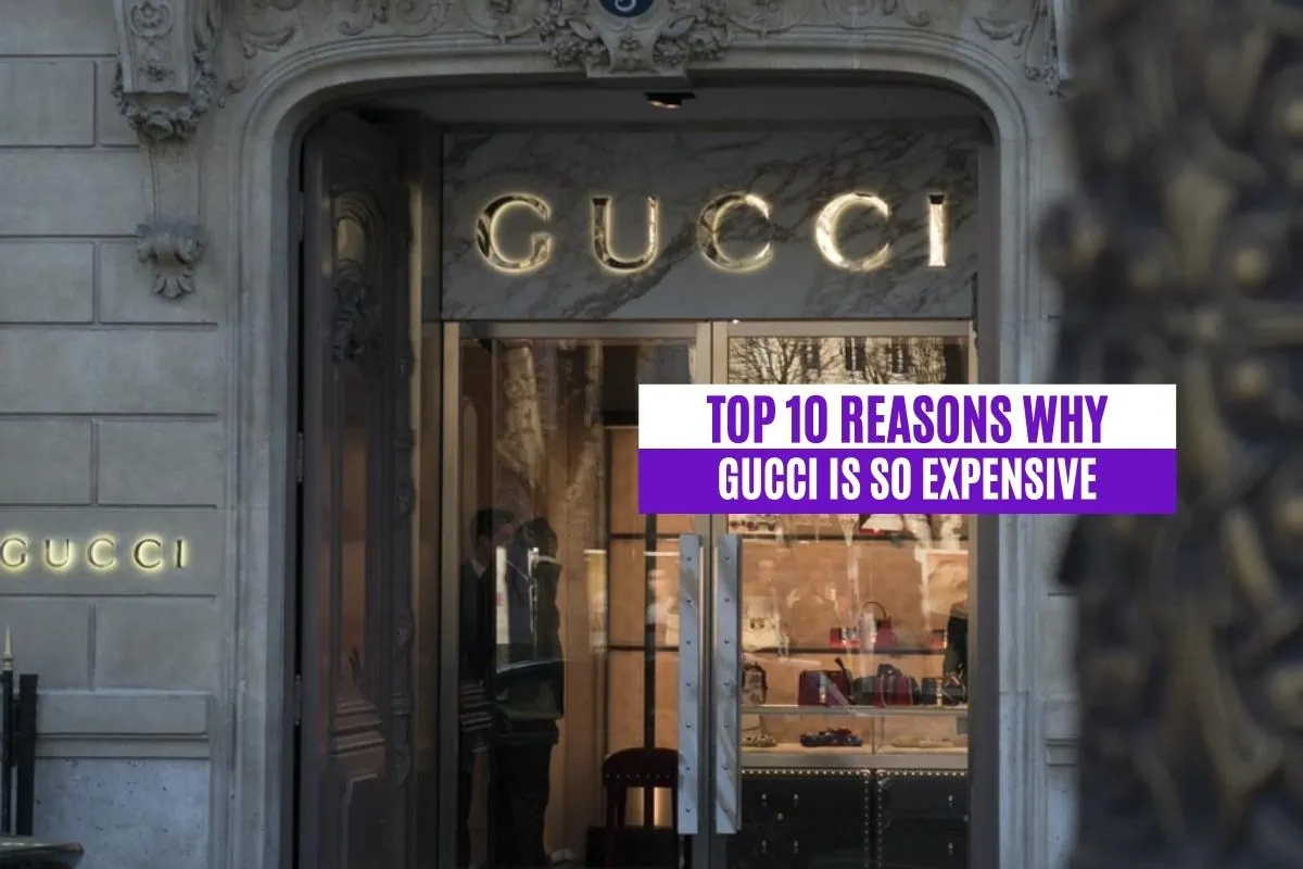 Top 10 Reasons Why Gucci Is So Expensive