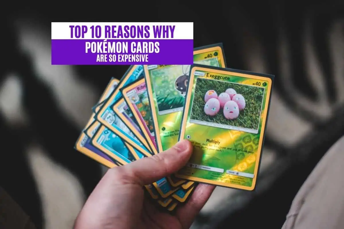 Top 10 Reasons Why Pokémon Cards Are So Expensive