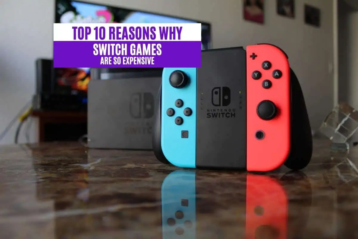 Top 10 Reasons Why Switch Games Are So Expensive