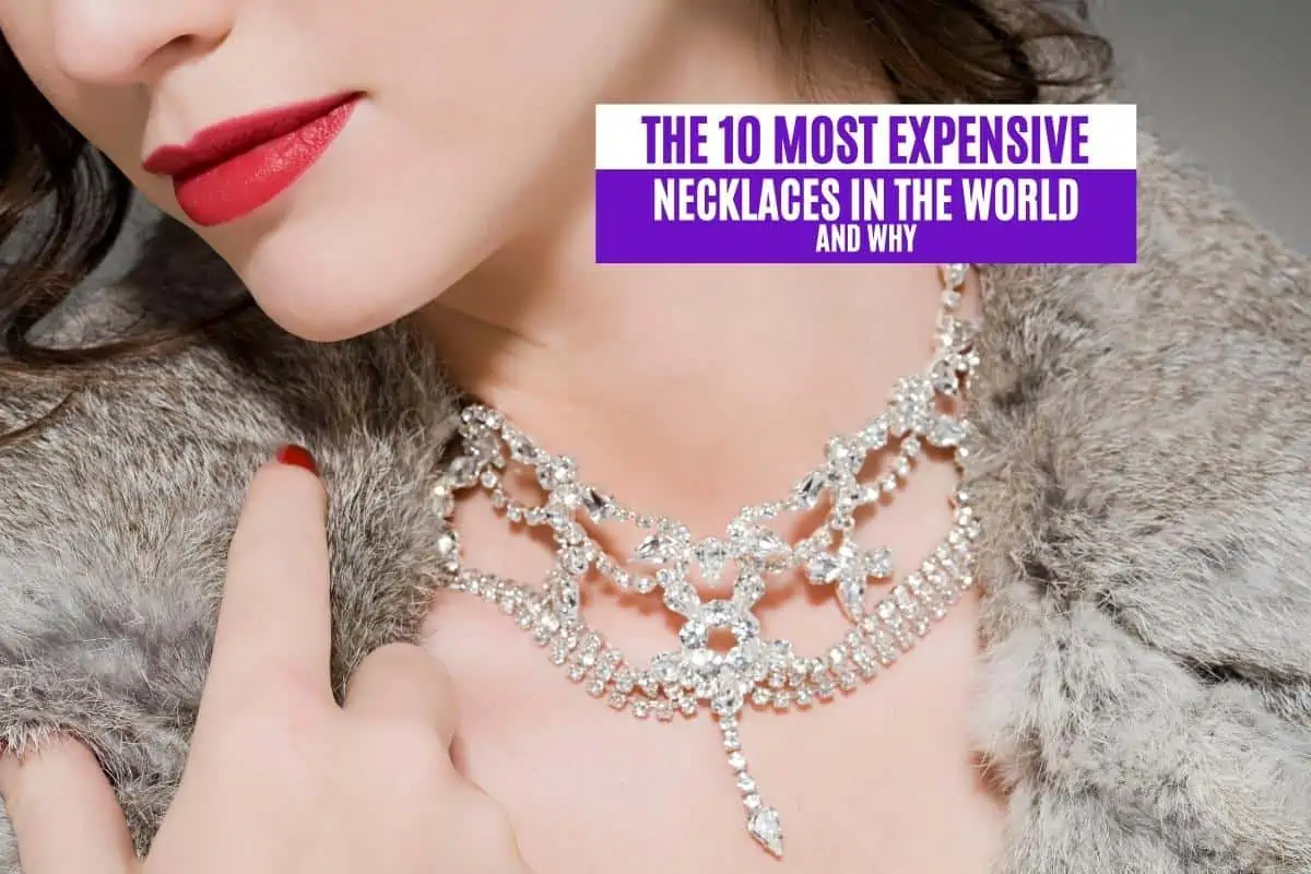 The 10 Most Expensive Necklaces in the World and Why