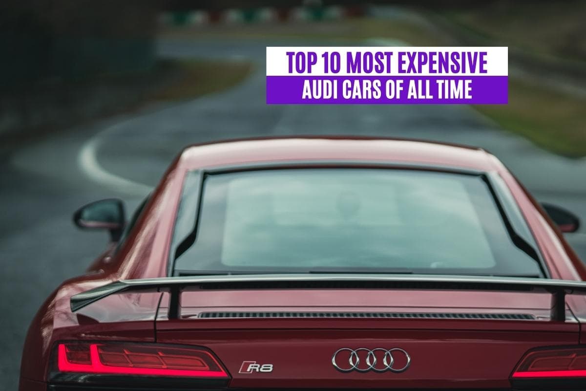 Top 10 Most Expensive Audi Cars of All Time