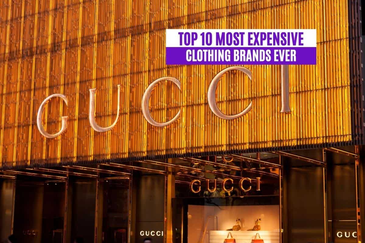 Top 10 Most Expensive Clothing Brands Ever