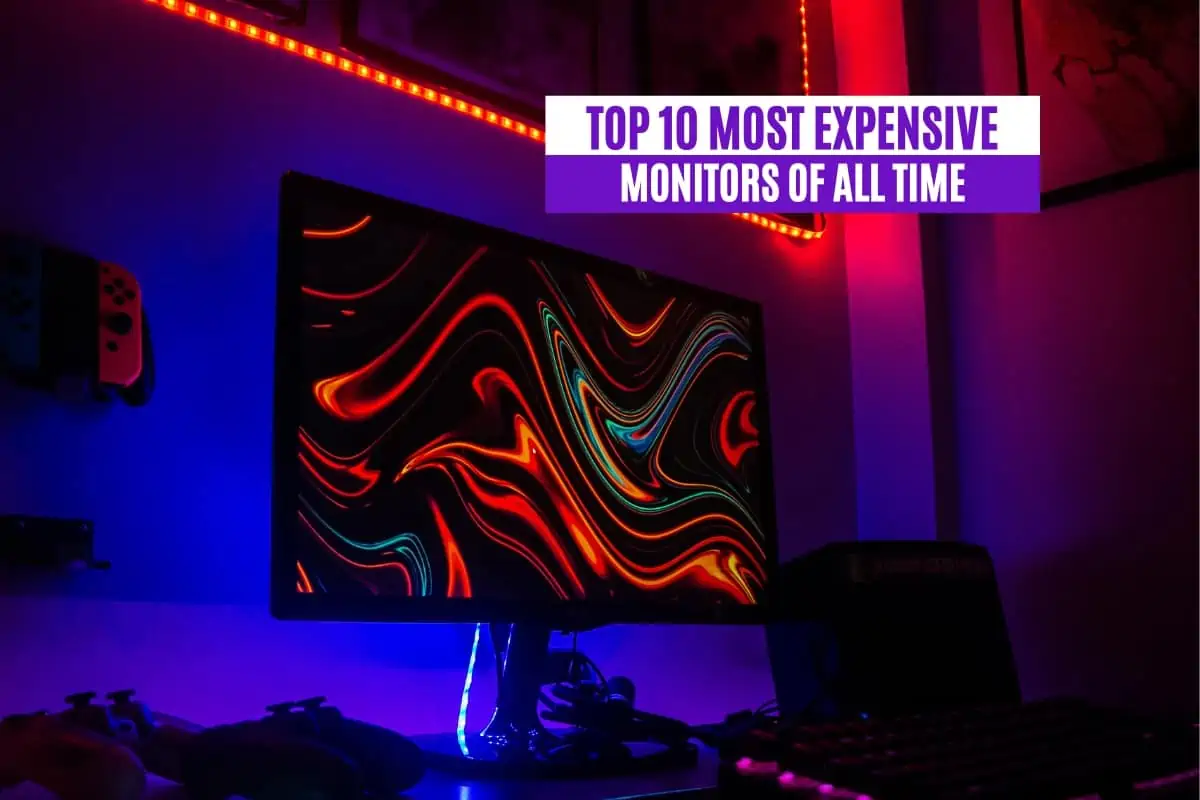 Top 10 Most Expensive Monitors of All Time